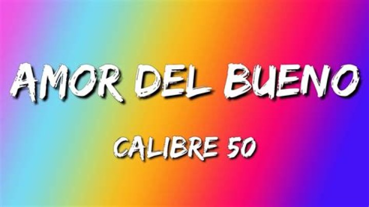 Calibre 50 Amor Del Bueno Lyrics English Translation