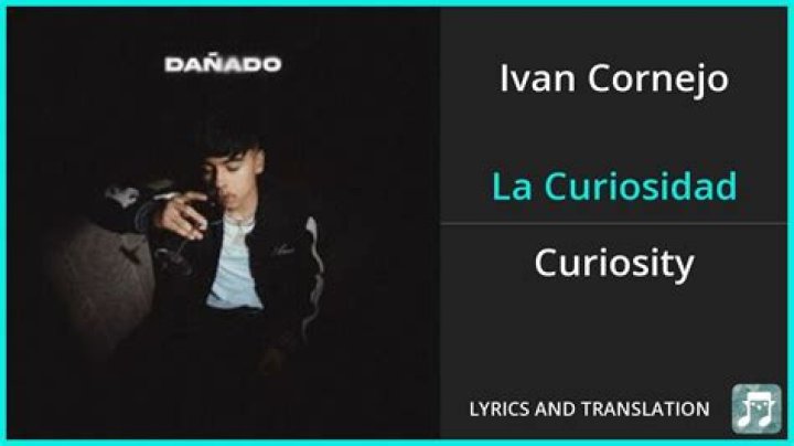 Ivan Cornejo La Curiosidad Lyrics English Translation