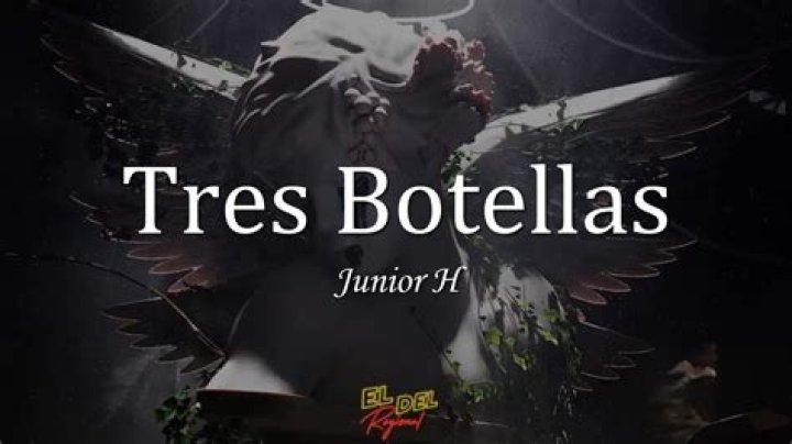 Junior H TRES BOTELLAS Lyrics