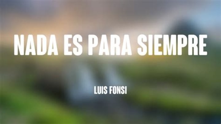Luis Fonsi Nada Es Para Siempre Lyrics English Translation