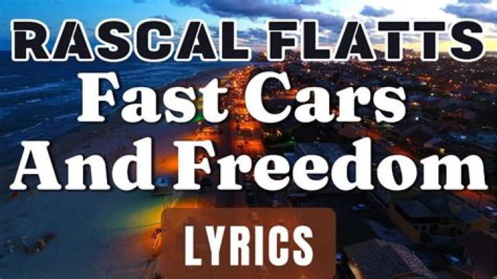 Rascal Flatts - Fast Cars and Freedom Lyrics Meaning