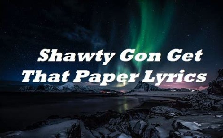 Shawty gon get that paper lyrics